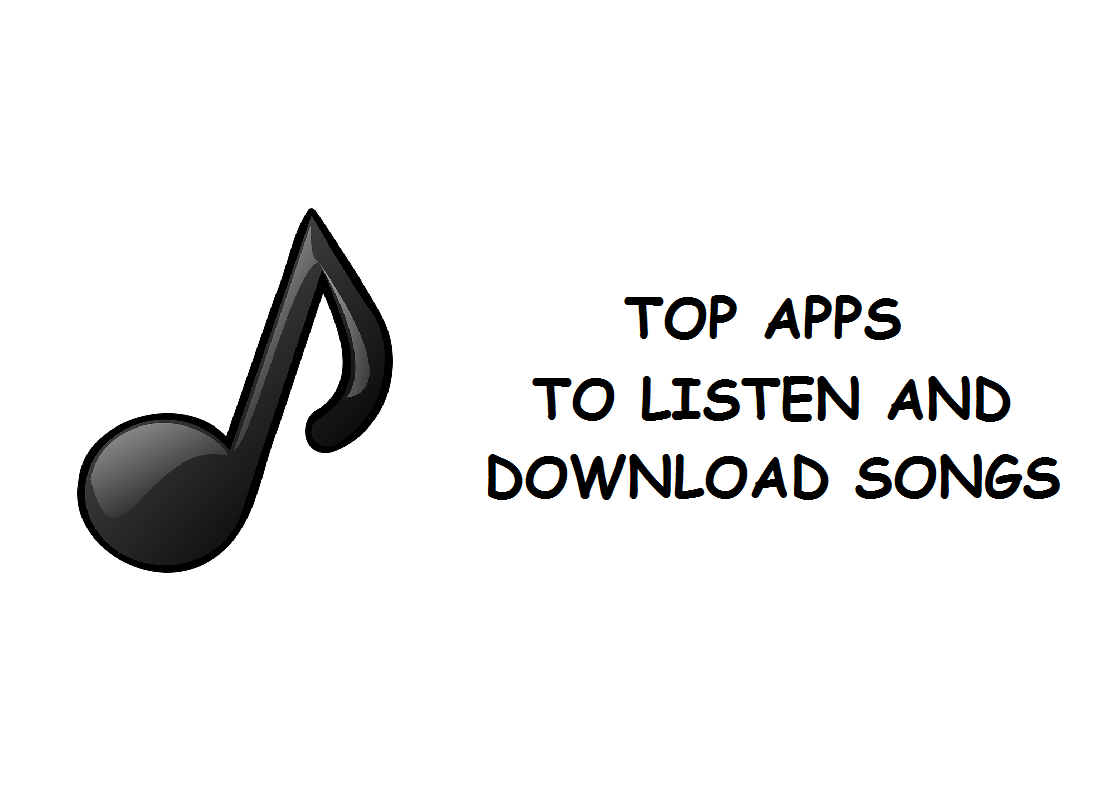 TOP APPS TO LISTEN AND DOWNLOAD SONGS