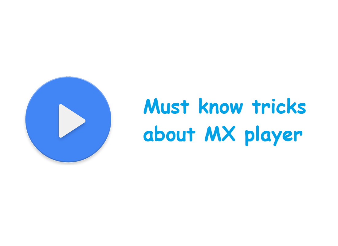 Must know tricks about Mx player